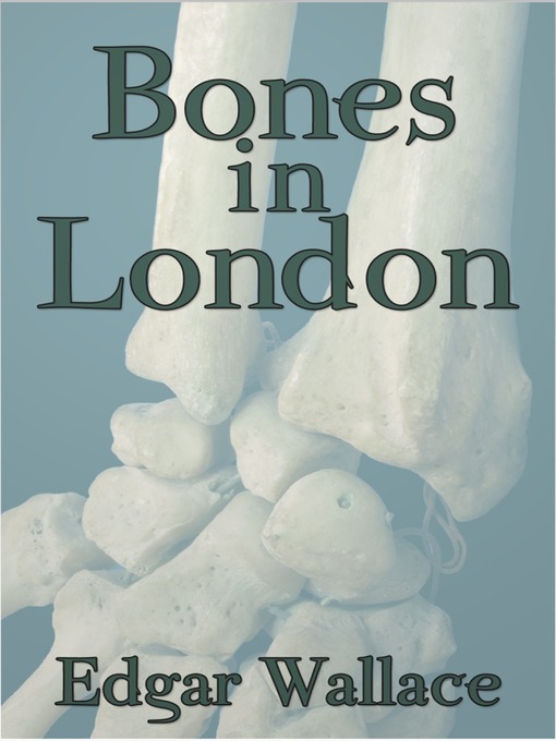 Title details for Bones in London by Edgar Wallace - Available